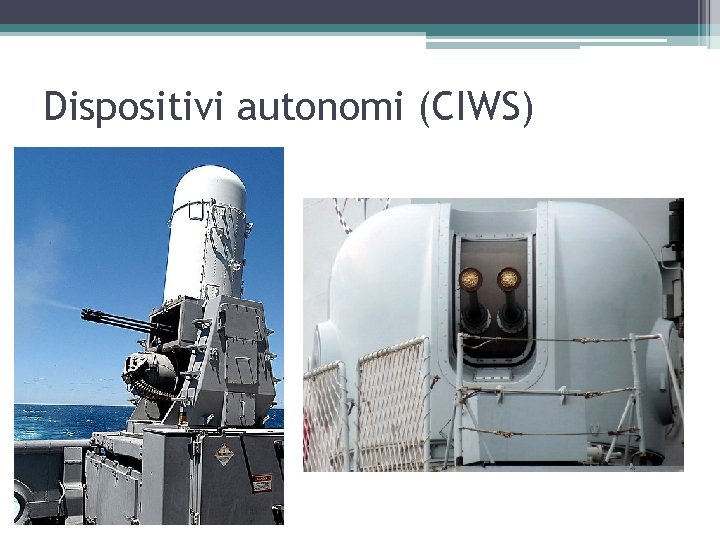 Dispositivi autonomi (CIWS) 