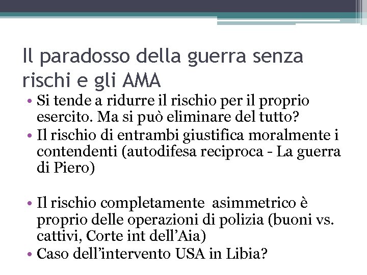 Il paradosso della guerra senza rischi e gli AMA • Si tende a ridurre