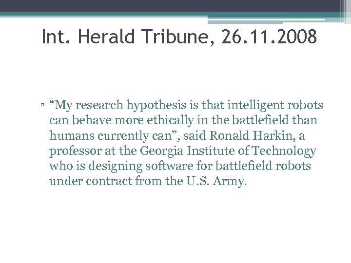 Int. Herald Tribune, 26. 11. 2008 ▫ “My research hypothesis is that intelligent robots