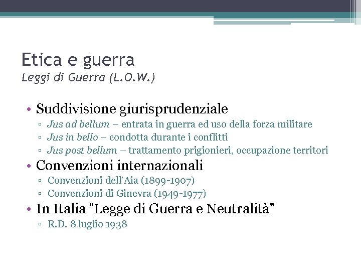 Etica e guerra Leggi di Guerra (L. O. W. ) • Suddivisione giurisprudenziale ▫