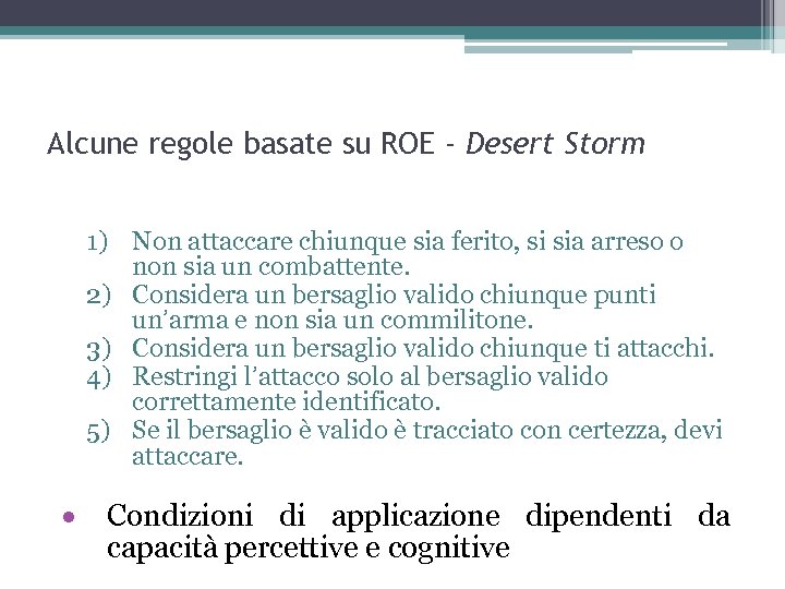 Alcune regole basate su ROE - Desert Storm 1) Non attaccare chiunque sia ferito,