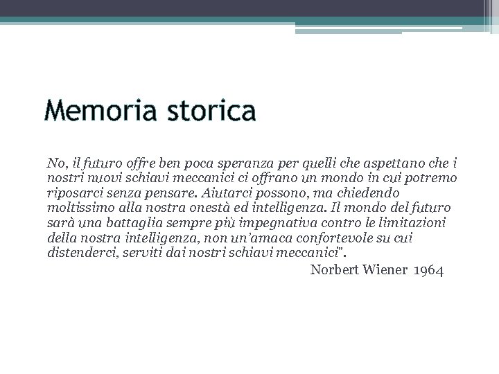 Memoria storica No, il futuro offre ben poca speranza per quelli che aspettano che