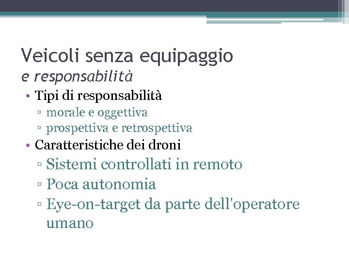 Veicoli senza equipaggio e responsabilità • Tipi di responsabilità ▫ morale e oggettiva ▫