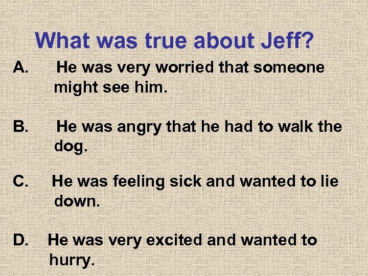What was true about Jeff? A. He was very worried that someone might see