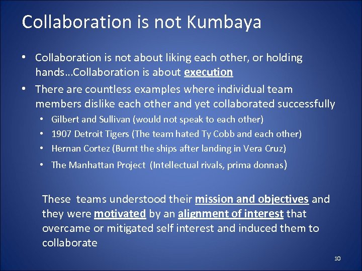 Collaboration is not Kumbaya • Collaboration is not about liking each other, or holding