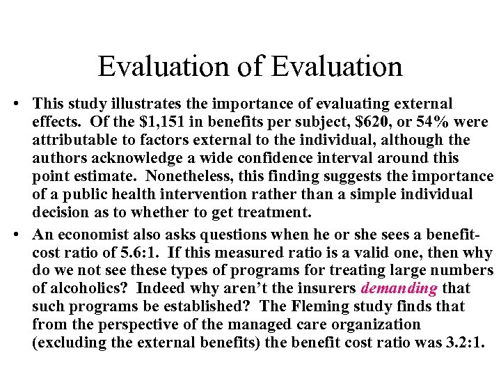 Evaluation of Evaluation • This study illustrates the importance of evaluating external effects. Of