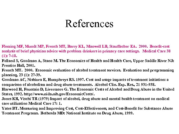 References Fleming MF, Mundt MP, French MT, Barry KL, Manwell LB, Stauffacher EA. 2000.