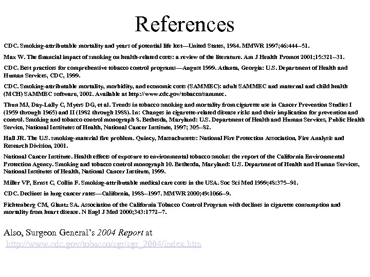 References CDC. Smoking-attributable mortality and years of potential life lost---United States, 1984. MMWR 1997;