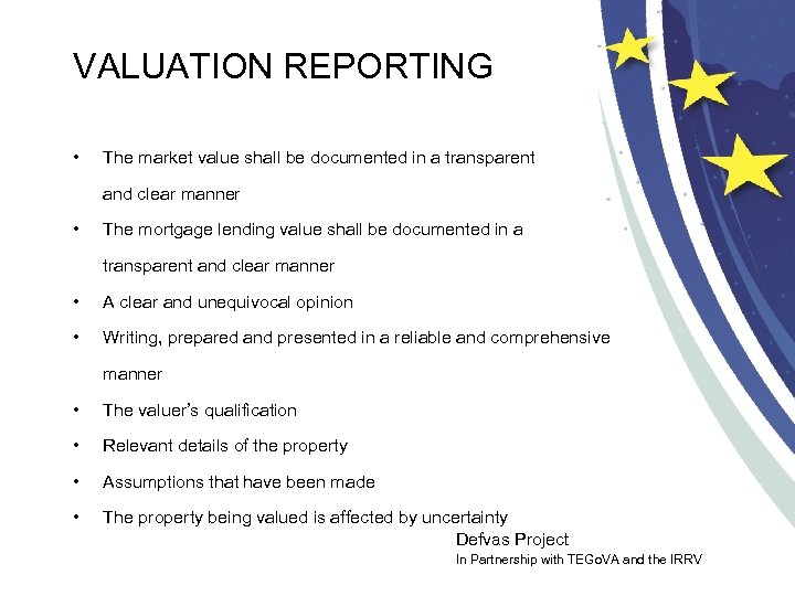 VALUATION REPORTING • The market value shall be documented in a transparent and clear
