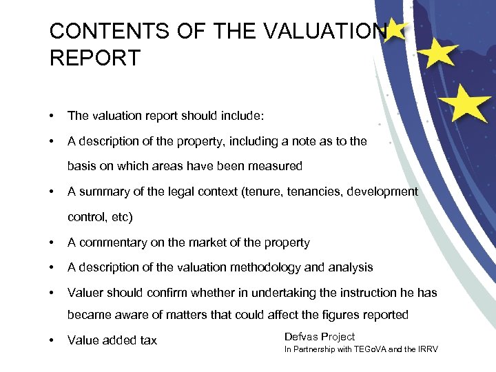 CONTENTS OF THE VALUATION REPORT • The valuation report should include: • A description
