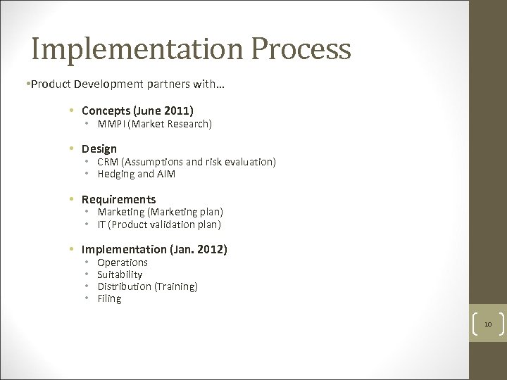 Implementation Process • Product Development partners with… • Concepts (June 2011) • MMPI (Market