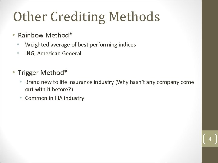 Other Crediting Methods • Rainbow Method* • Weighted average of best performing indices •