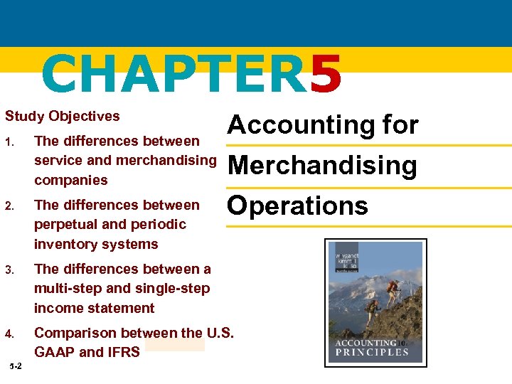 CHAPTER 5 Study Objectives 1. The differences between service and merchandising companies Accounting for