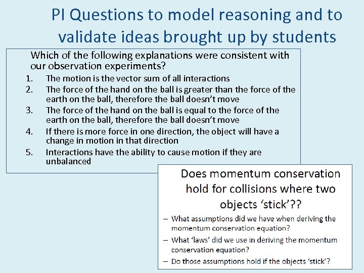PI Questions to model reasoning and to validate ideas brought up by students Which