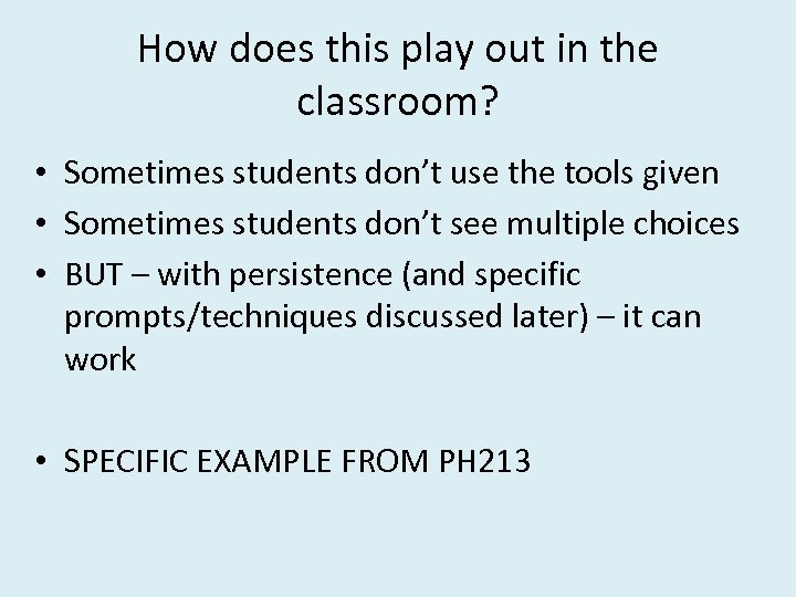 How does this play out in the classroom? • Sometimes students don’t use the