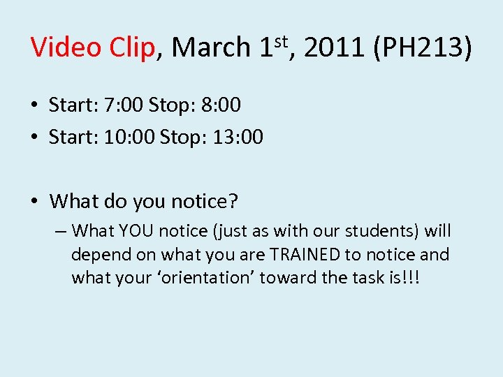 Video Clip, March 1 st, 2011 (PH 213) • Start: 7: 00 Stop: 8: