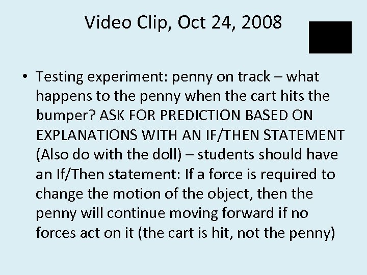 Video Clip, Oct 24, 2008 • Testing experiment: penny on track – what happens