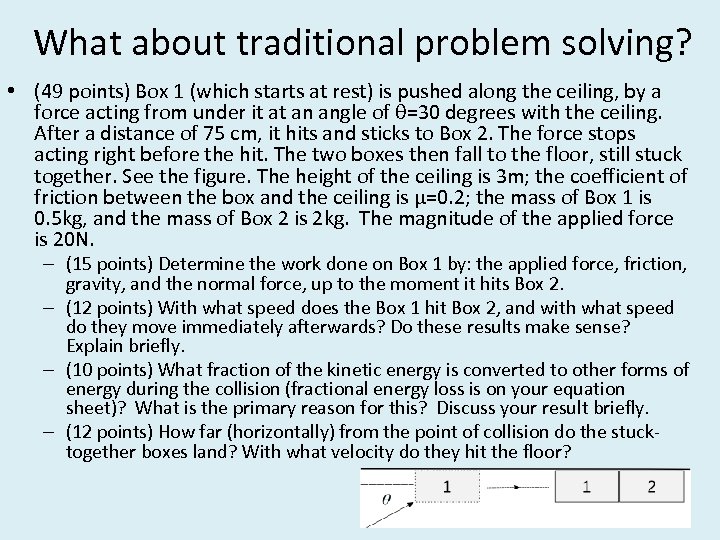 What about traditional problem solving? • (49 points) Box 1 (which starts at rest)