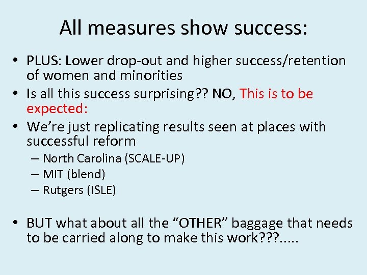 All measures show success: • PLUS: Lower drop-out and higher success/retention of women and