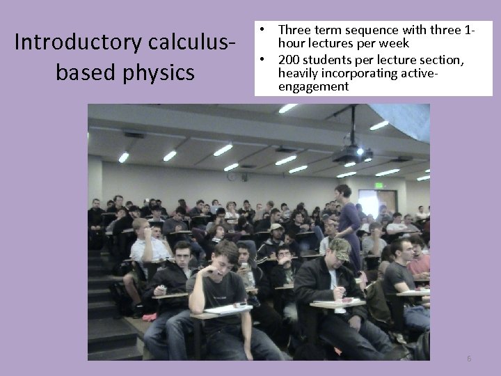 Introductory calculusbased physics • Three term sequence with three 1 hour lectures per week