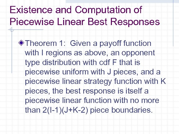 Existence and Computation of Piecewise Linear Best Responses Theorem 1: Given a payoff function