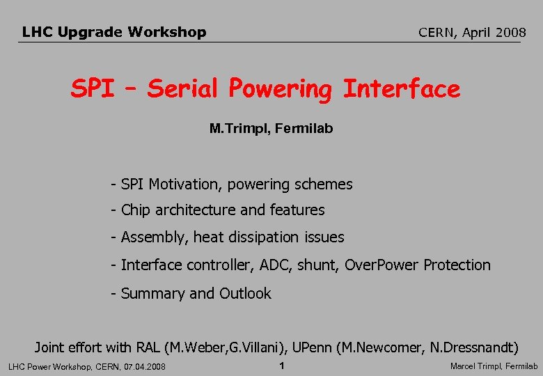 LHC Upgrade Workshop CERN, April 2008 SPI – Serial Powering Interface M. Trimpl, Fermilab