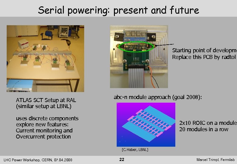 Serial powering: present and future Starting point of developme Replace this PCB by radtol