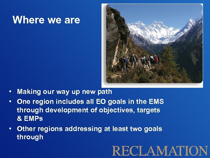 Where we are • Making our way up new path • One region includes