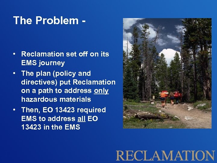 The Problem - • Reclamation set off on its EMS journey • The plan
