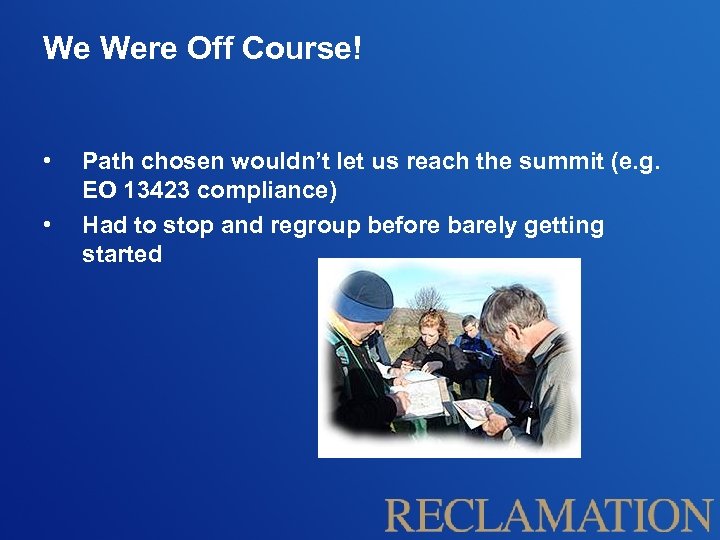 We Were Off Course! • • Path chosen wouldn’t let us reach the summit