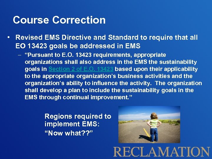 Course Correction • Revised EMS Directive and Standard to require that all EO 13423