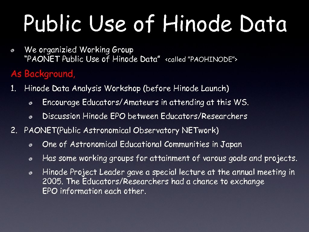 Public Use of Hinode Data We organizied Working Group “PAONET Public Use of Hinode