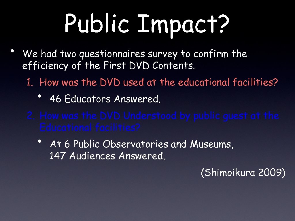  • Public Impact? We had two questionnaires survey to confirm the efficiency of