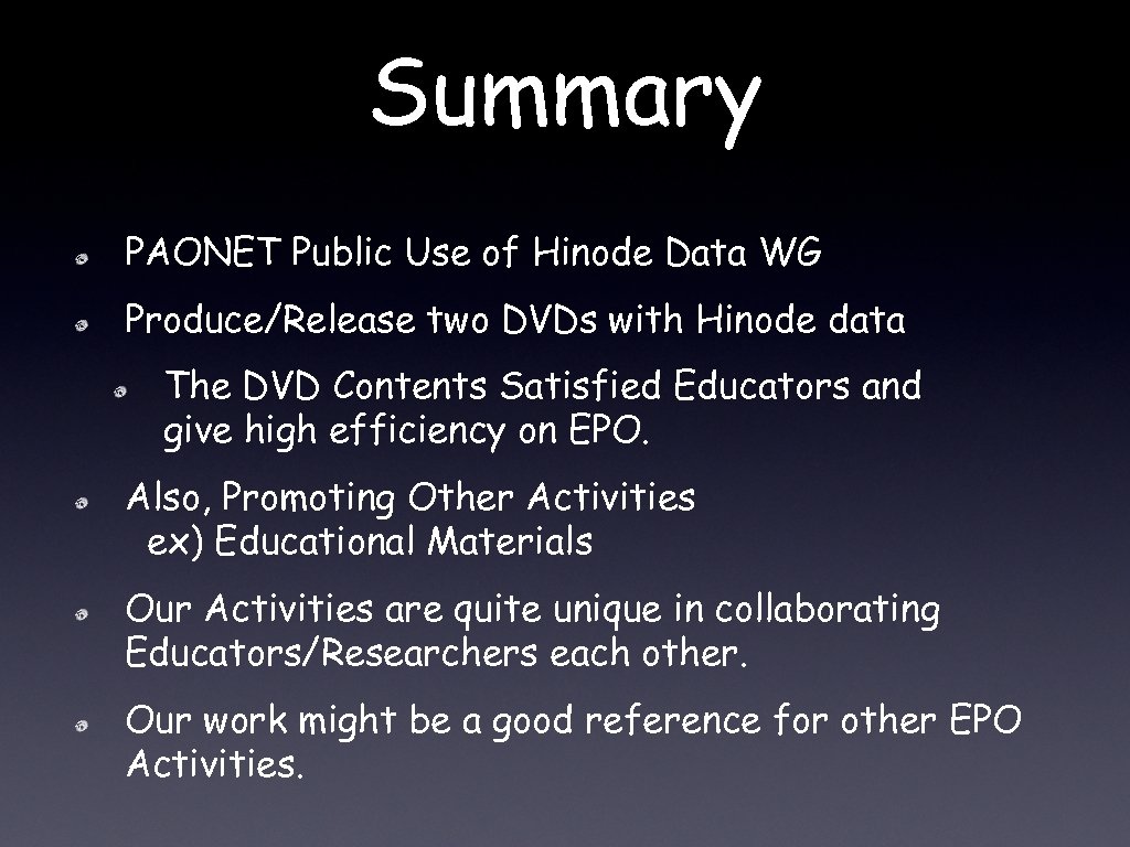 Summary PAONET Public Use of Hinode Data WG Produce/Release two DVDs with Hinode data