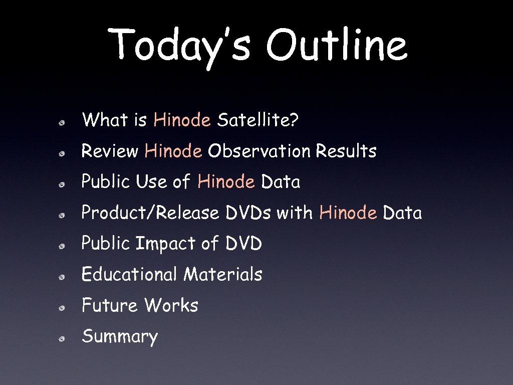 Today’s Outline What is Hinode Satellite? Review Hinode Observation Results Public Use of Hinode