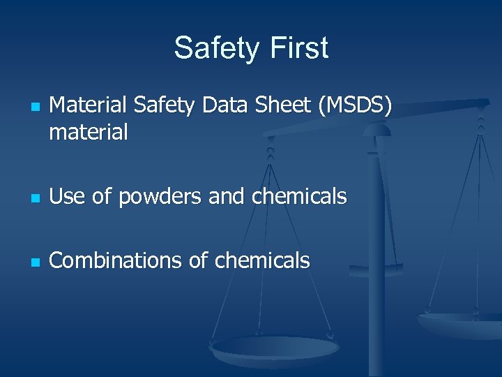 Safety First n Material Safety Data Sheet (MSDS) material n Use of powders and