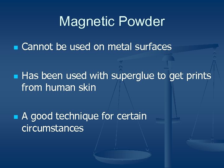 Magnetic Powder n n n Cannot be used on metal surfaces Has been used
