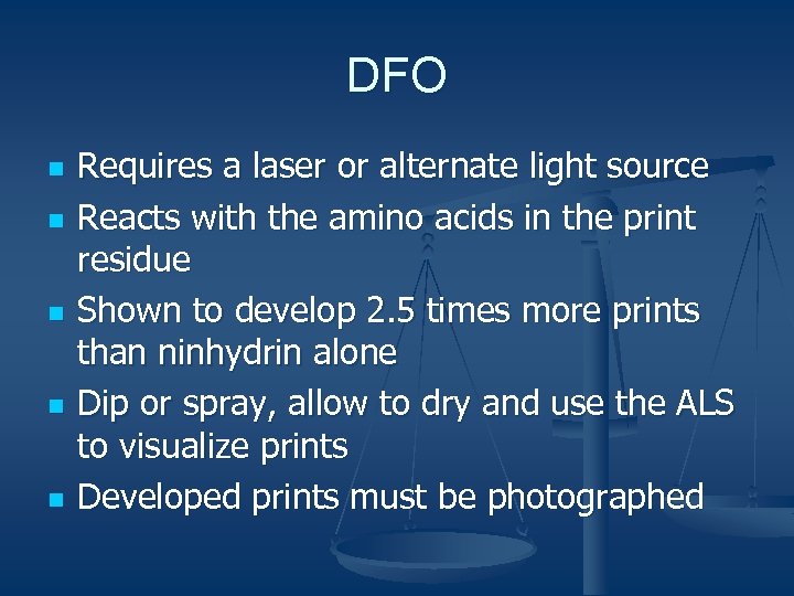 DFO n n n Requires a laser or alternate light source Reacts with the
