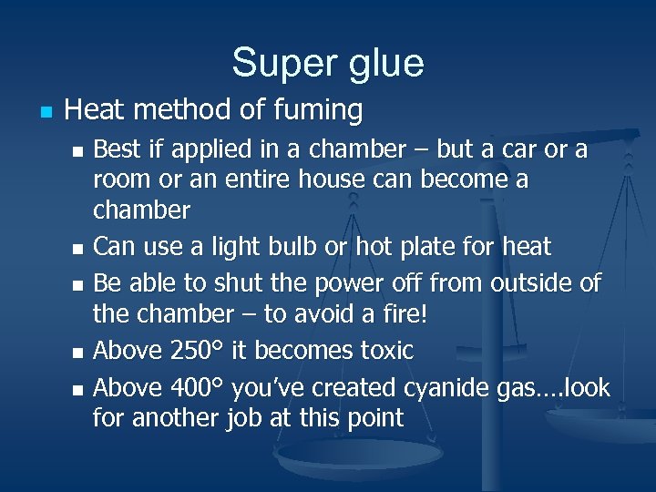 Super glue n Heat method of fuming Best if applied in a chamber –