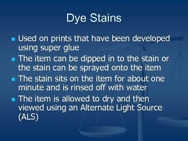 Dye Stains n n Used on prints that have been developed using super glue