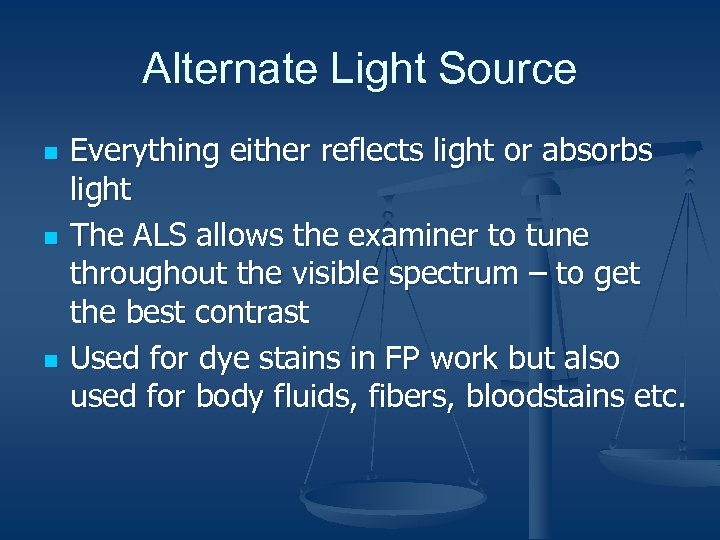 Alternate Light Source n n n Everything either reflects light or absorbs light The