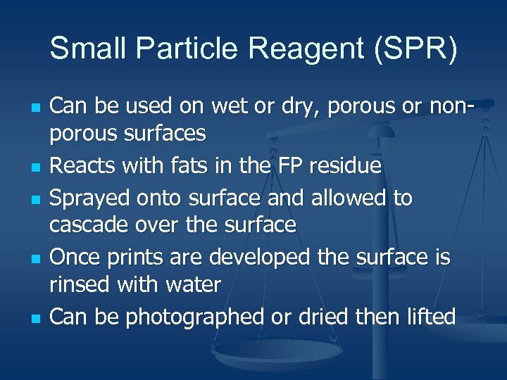 Small Particle Reagent (SPR) n n n Can be used on wet or dry,