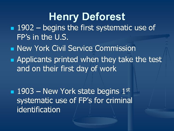 Henry Deforest n n 1902 – begins the first systematic use of FP’s in