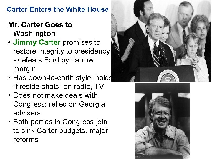 Carter Enters the White House Mr. Carter Goes to Washington • Jimmy Carter promises