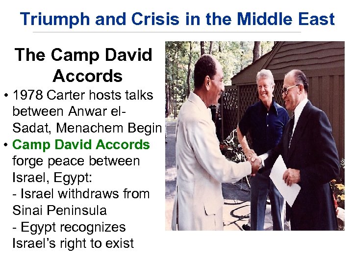 Triumph and Crisis in the Middle East The Camp David Accords • 1978 Carter