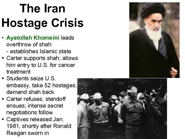 The Iran Hostage Crisis • Ayatollah Khomeini leads overthrow of shah - establishes Islamic