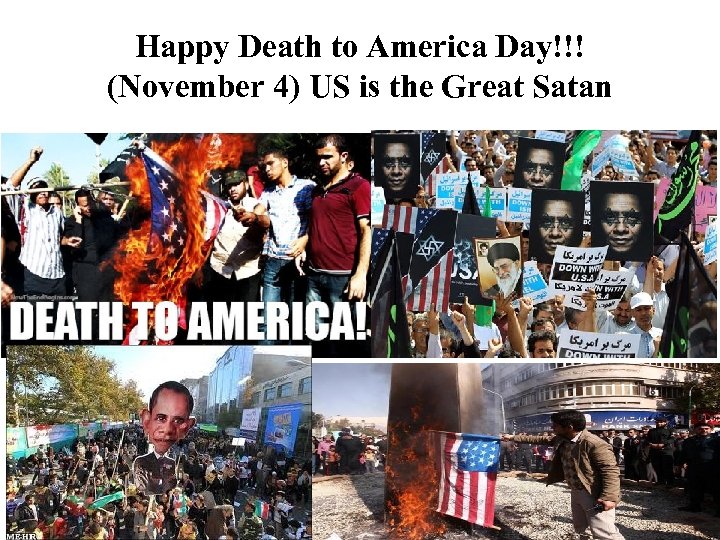 Happy Death to America Day!!! (November 4) US is the Great Satan 