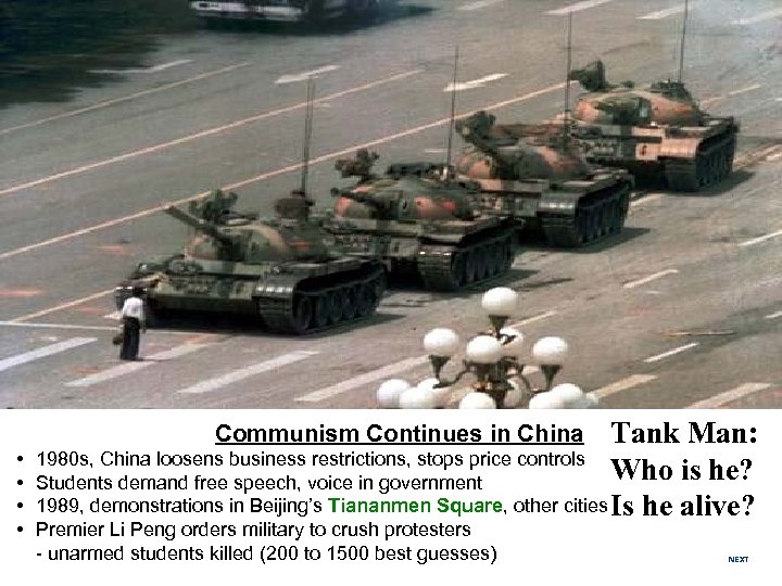 SECTION 4 continued The Cold War Ends Tank Man: 1980 s, China loosens business