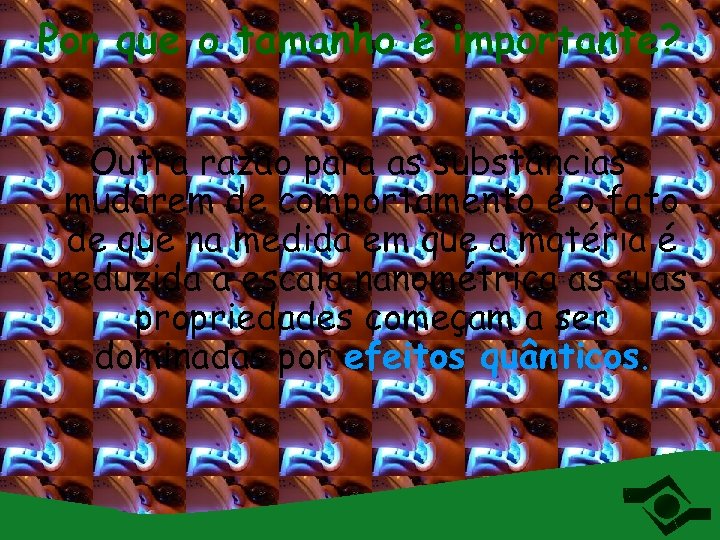 Por que o tamanho é importante? Outra razão para as substâncias mudarem de comportamento