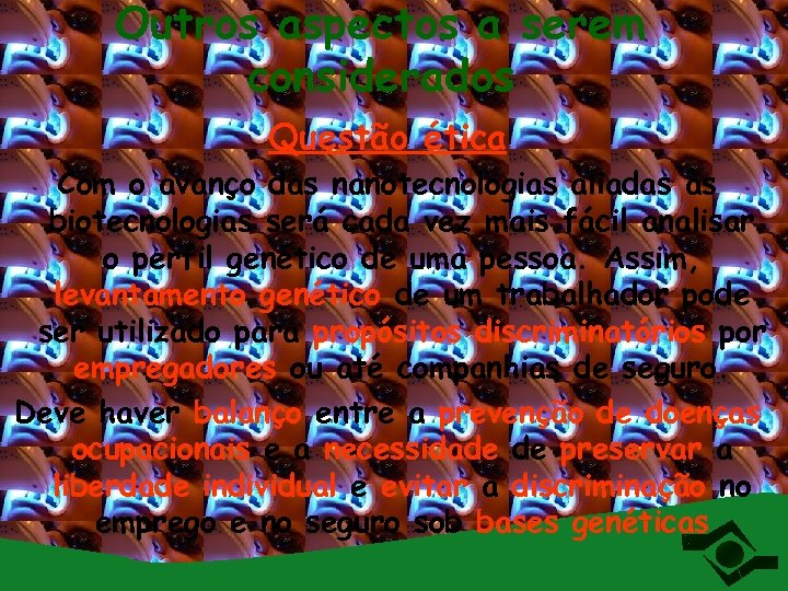 Outros aspectos a serem considerados Questão ética Com o avanço das nanotecnologias aliadas às